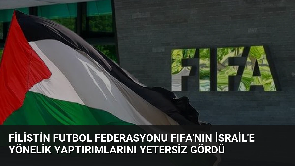 Filistin Futbol Federasyonu FIFA’nın İsrail’e Yönelik Yaptırımlarını Yetersiz Gördü
