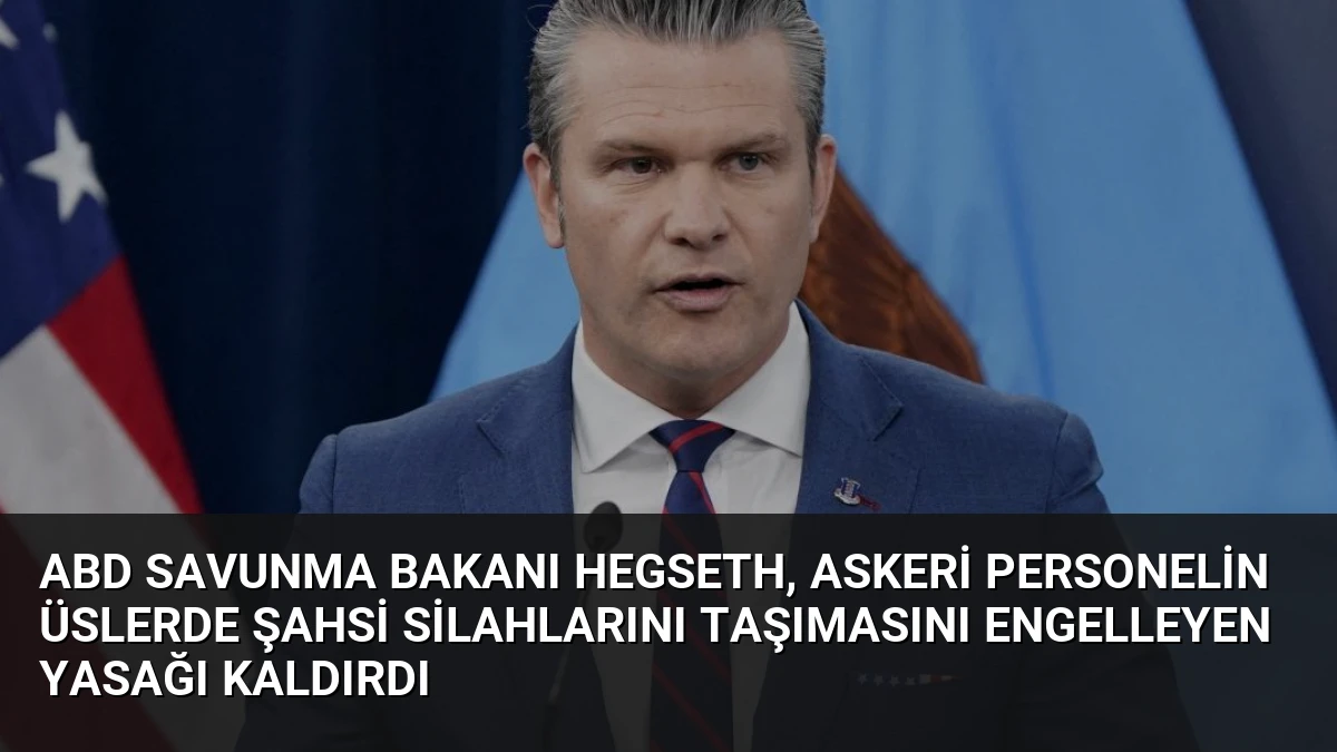 ABD Savunma Bakanı Hegseth, askeri personelin üslerde şahsi silahlarını taşımasını engelleyen yasağı kaldırdı