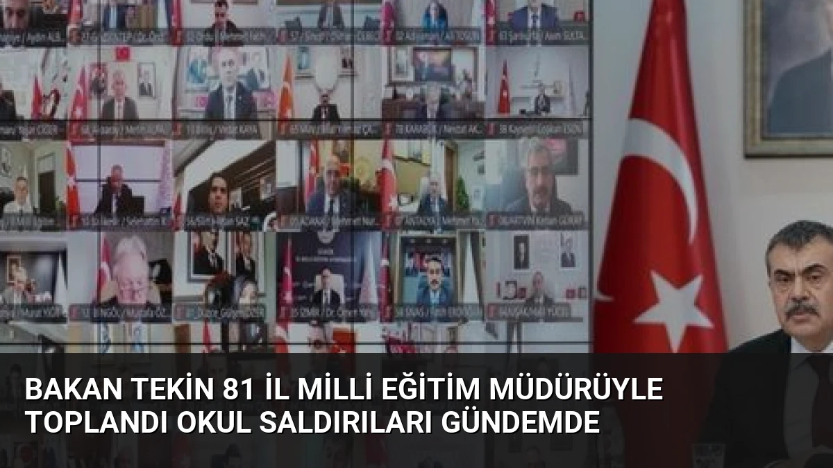 Bakan Tekin 81 İl Milli Eğitim Müdürüyle Toplandı Okul Saldırıları Gündemde