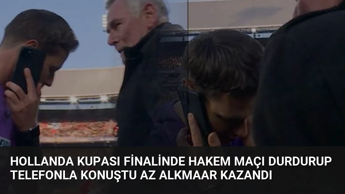 Hollanda Kupası Finalinde Hakem Maçı Durdurup Telefonla Konuştu AZ Alkmaar Kazandı