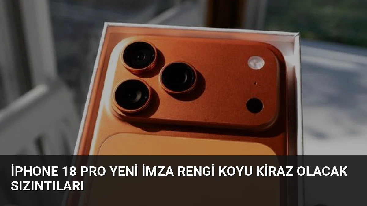 iPhone 18 Pro Yeni İmza Rengi Koyu Kiraz Olacak Sızıntıları