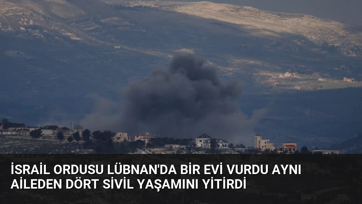 İsrail Ordusu Lübnan’da Bir Evi Vurdu Aynı Aileden Dört Sivil Yaşamını Yitirdi