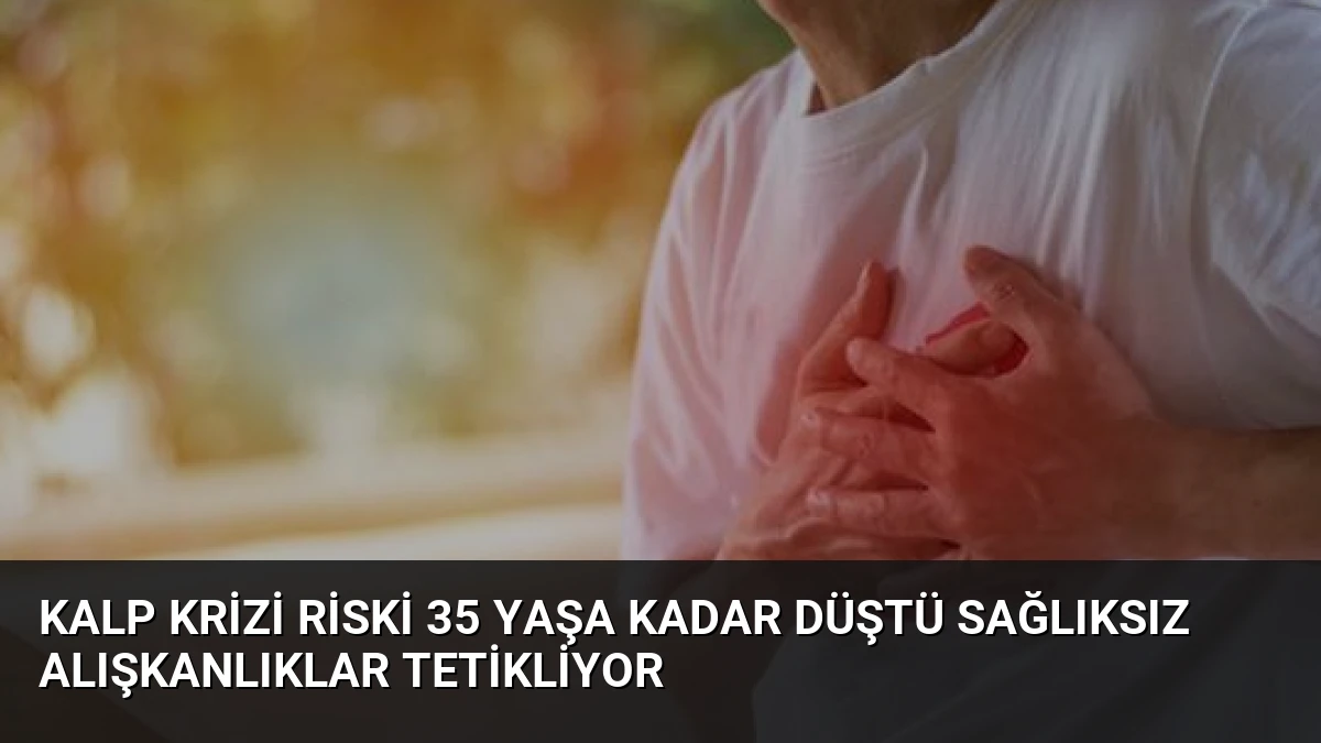 Kalp Krizi Riski 35 Yaşa Kadar Düştü Sağlıksız Alışkanlıklar Tetikliyor