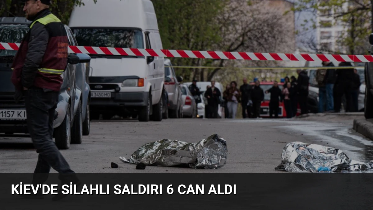 Kiev’de Silahlı Saldırı 6 Can Aldı