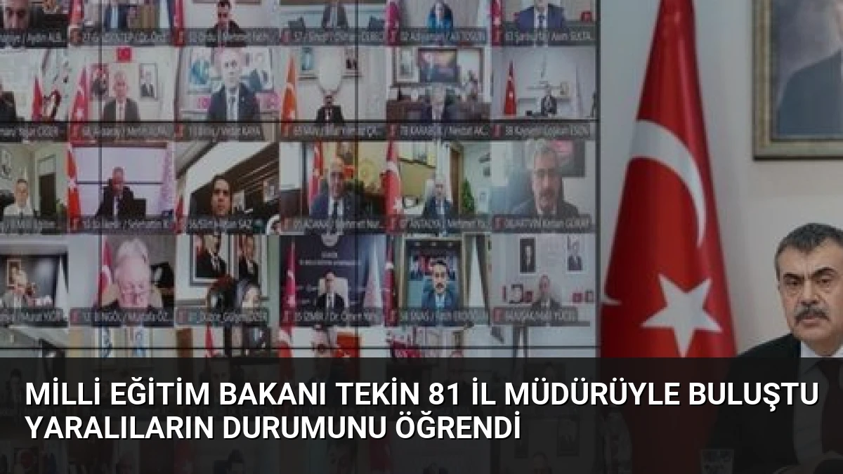 Milli Eğitim Bakanı Tekin 81 İl Müdürüyle Buluştu Yaralıların Durumunu Öğrendi