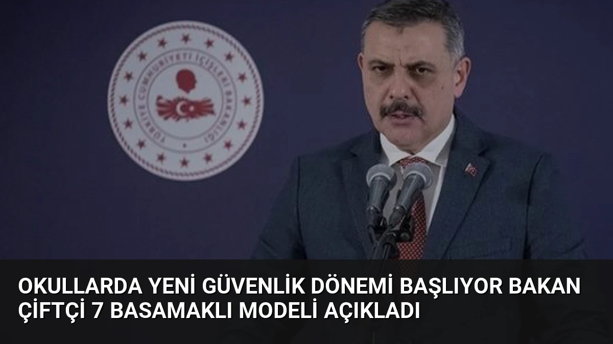 Okullarda Yeni Güvenlik Dönemi Başlıyor Bakan Çiftçi 7 Basamaklı Modeli Açıkladı