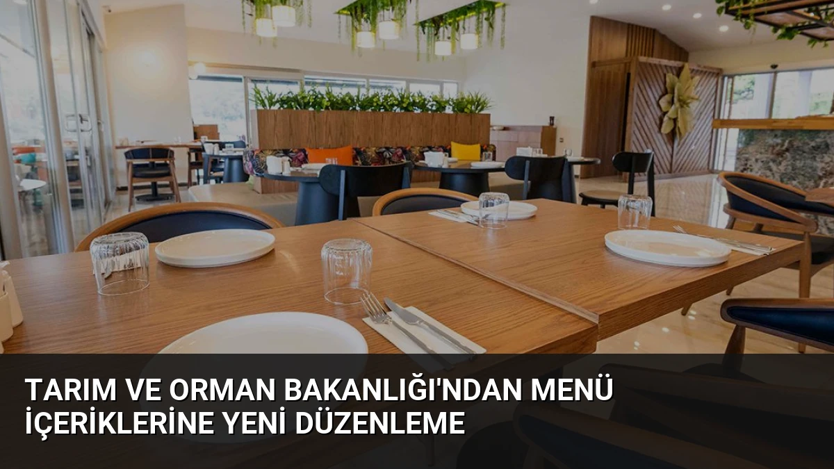 Tarım ve Orman Bakanlığı’ndan Menü İçeriklerine Yeni Düzenleme