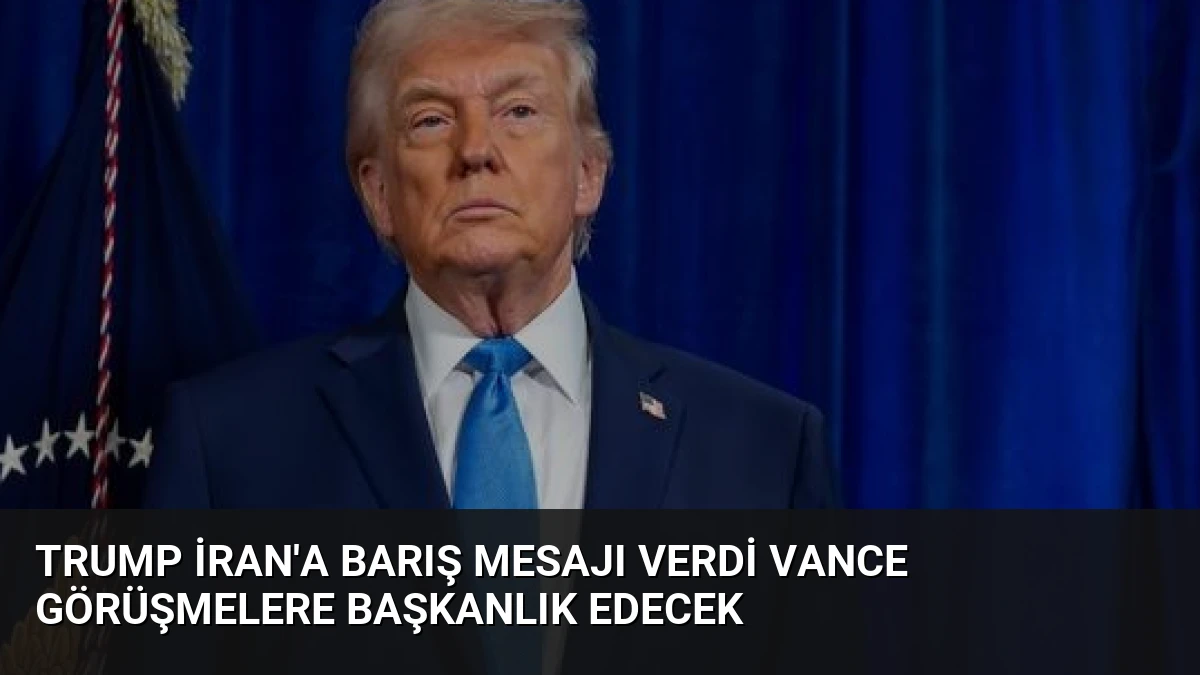 Trump İran’a Barış Mesajı Verdi Vance Görüşmelere Başkanlık Edecek