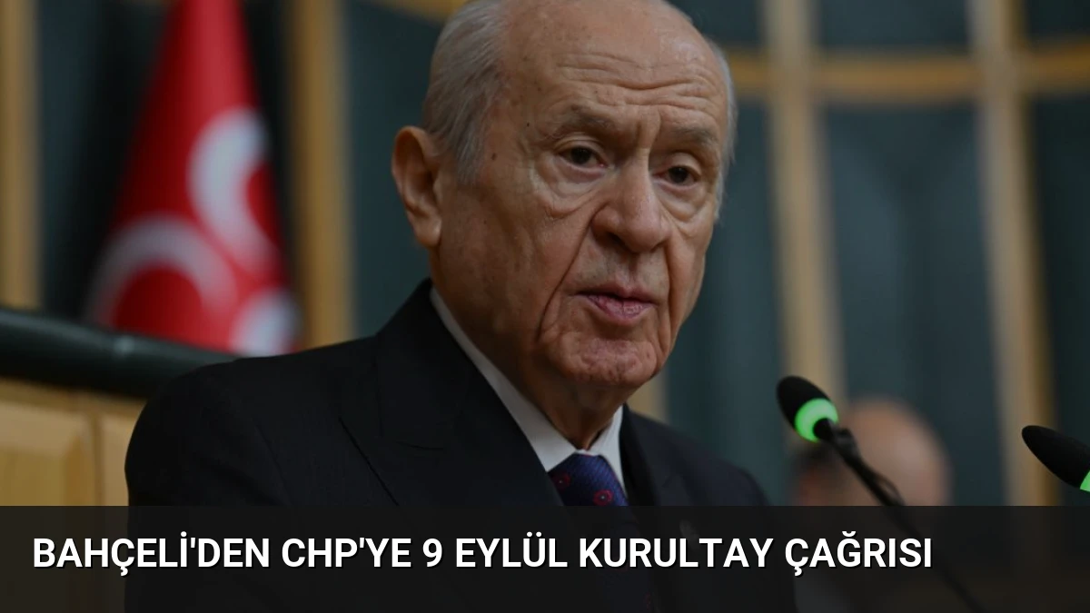 Bahçeli’den CHP’ye 9 Eylül Kurultay Çağrısı