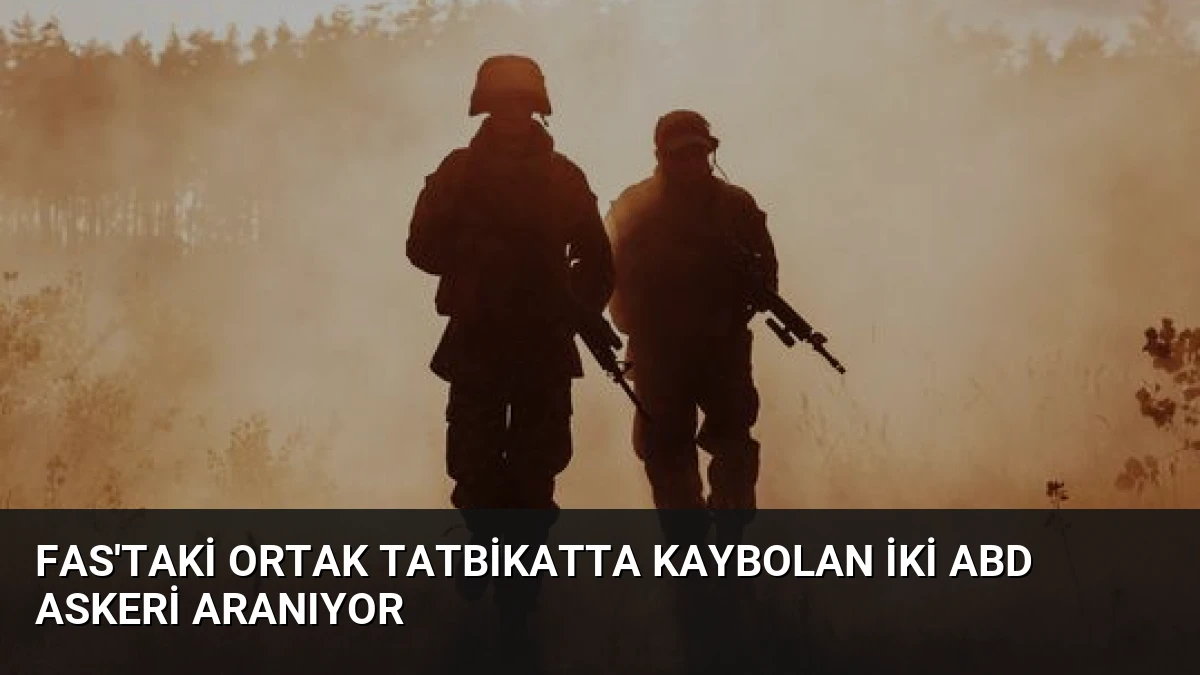 Fas’taki Ortak Tatbikatta Kaybolan İki ABD Askeri Aranıyor