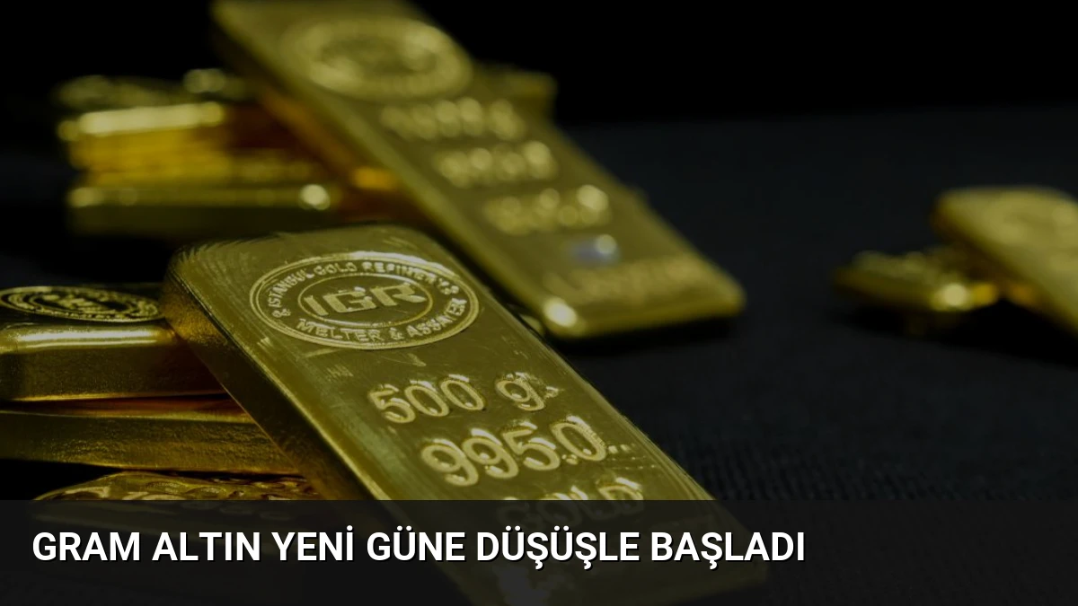 Gram Altın Yeni Güne Düşüşle Başladı