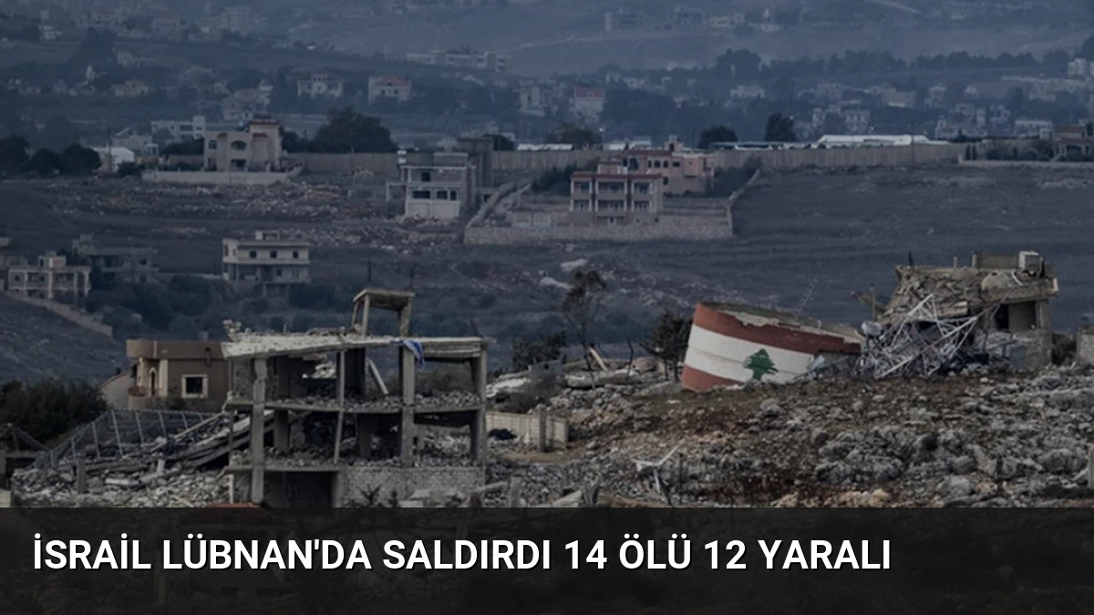 İsrail Lübnan’da Saldırdı 14 Ölü 12 Yaralı