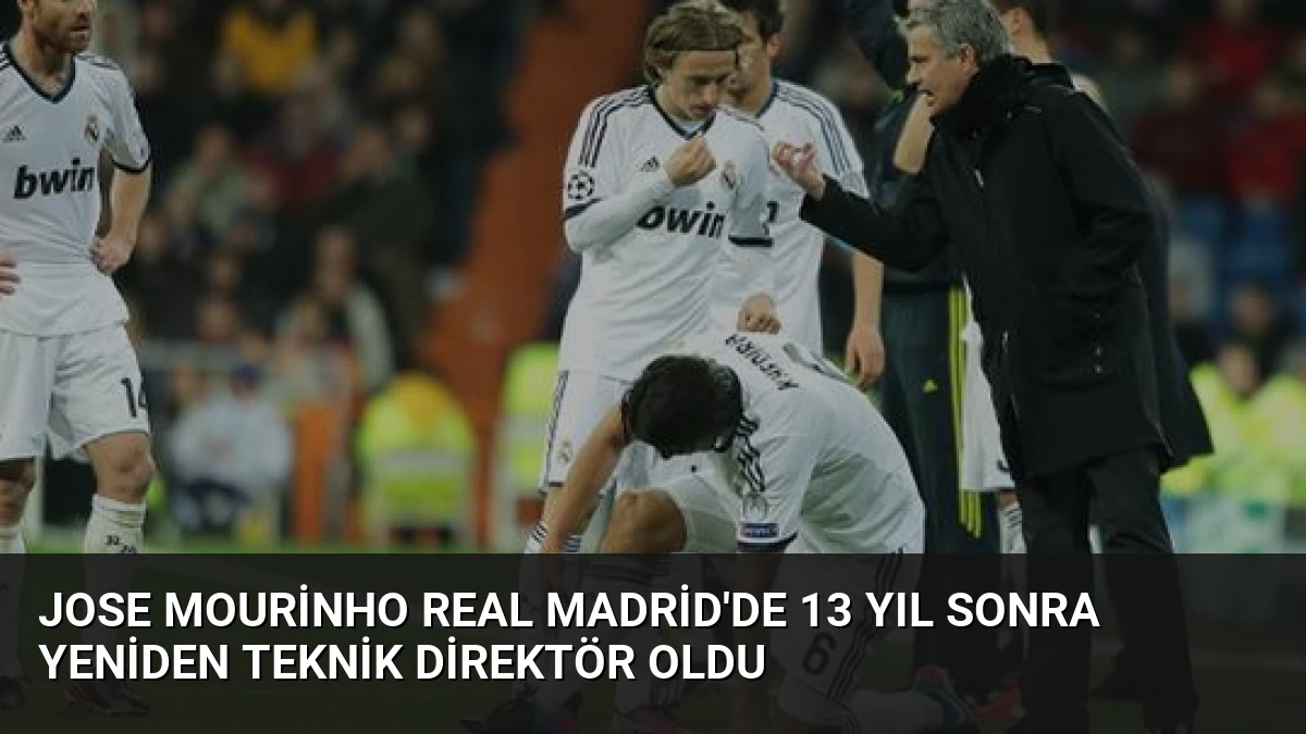 Jose Mourinho Real Madrid’de 13 Yıl Sonra Yeniden Teknik Direktör Oldu