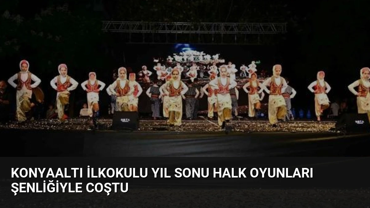 Konyaaltı İlkokulu Yıl Sonu Halk Oyunları Şenliğiyle Coştu