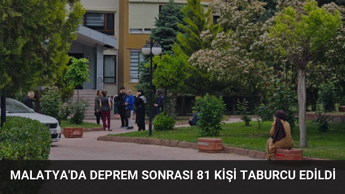 Malatya’da Deprem Sonrası 81 Kişi Taburcu Edildi