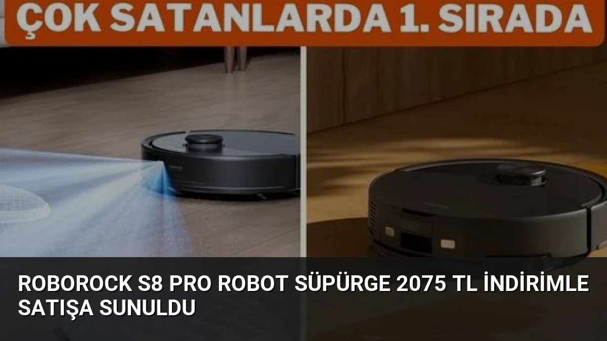 Roborock S8 Pro Robot Süpürge 2075 TL İndirimle Satışa Sunuldu