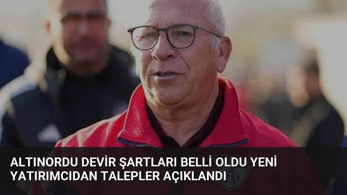 Altınordu Devir Şartları Belli Oldu Yeni Yatırımcıdan Talepler Açıklandı