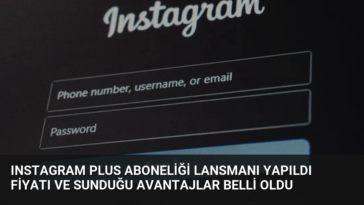 Instagram Plus Aboneliği Lansmanı Yapıldı Fiyatı ve Sunduğu Avantajlar Belli Oldu