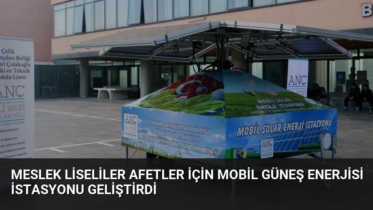 Meslek Liseliler Afetler İçin Mobil Güneş Enerjisi İstasyonu Geliştirdi