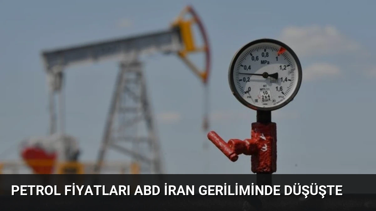 Petrol Fiyatları ABD İran Geriliminde Düşüşte