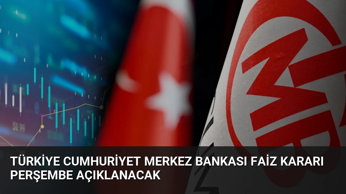 Türkiye Cumhuriyet Merkez Bankası Faiz Kararı Perşembe Açıklanacak
