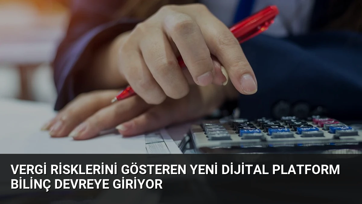 Vergi Risklerini Gösteren Yeni Dijital Platform Bilinç Devreye Giriyor
