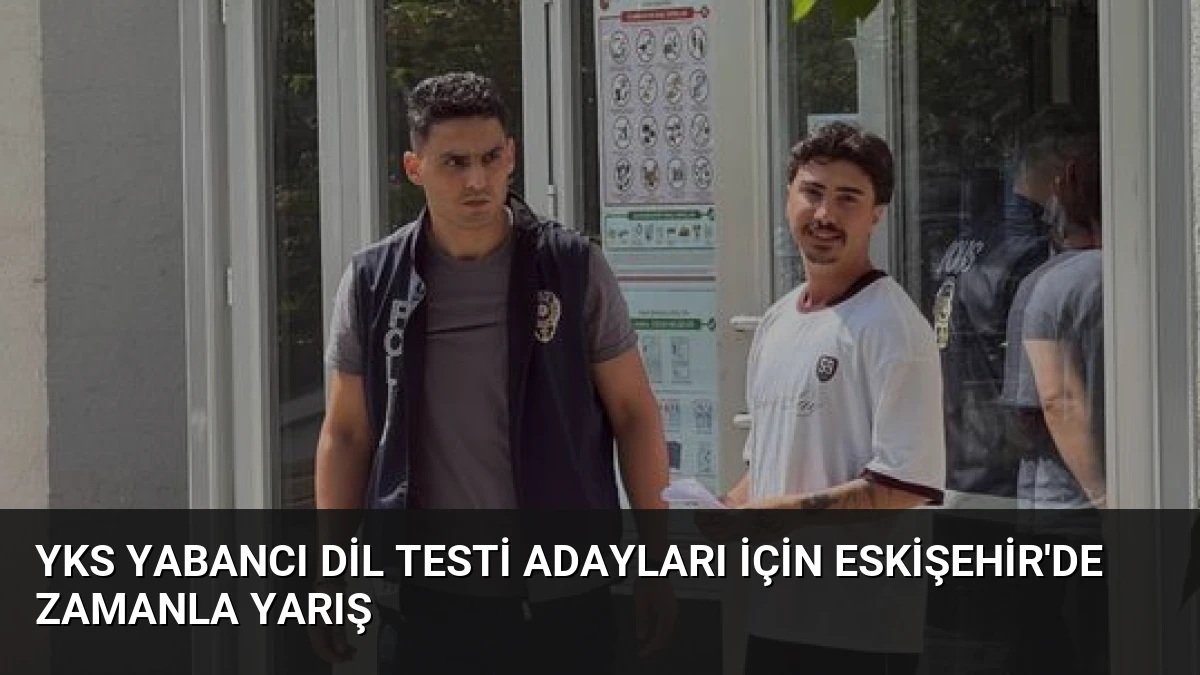 YKS Yabancı Dil Testi Adayları İçin Eskişehir’de Zamanla Yarış