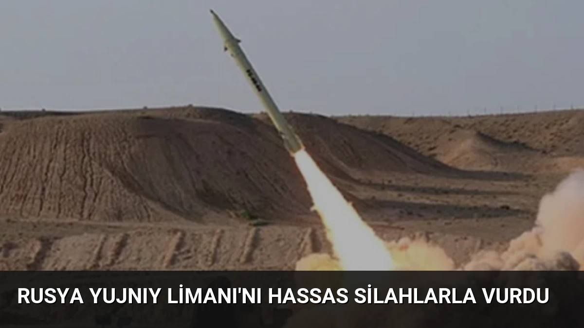 Rusya Yujnıy Limanı’nı Hassas Silahlarla Vurdu