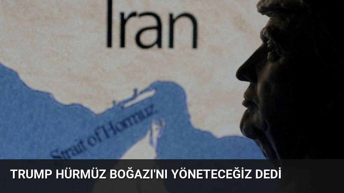 Trump Hürmüz Boğazı’nı Yöneteceğiz Dedi