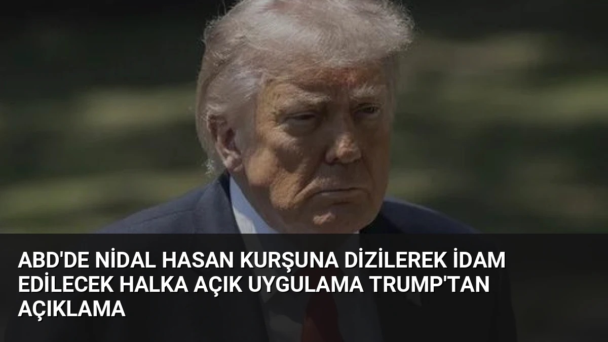 ABD’de Nidal Hasan Kurşuna Dizilerek İdam Edilecek Halka Açık Uygulama Trump’tan Açıklama
