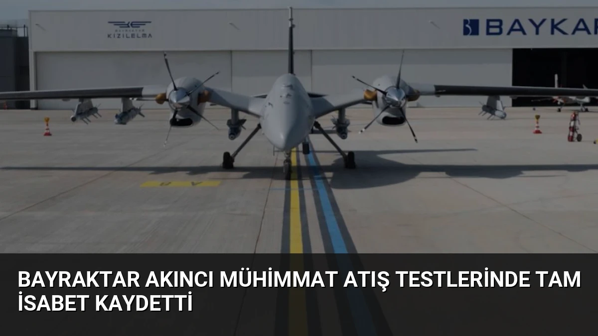 Bayraktar AKINCI Mühimmat Atış Testlerinde Tam İsabet Kaydetti