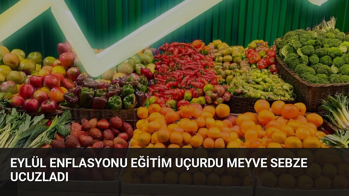 Eylül Enflasyonu Eğitim Uçurdu Meyve Sebze Ucuzladı