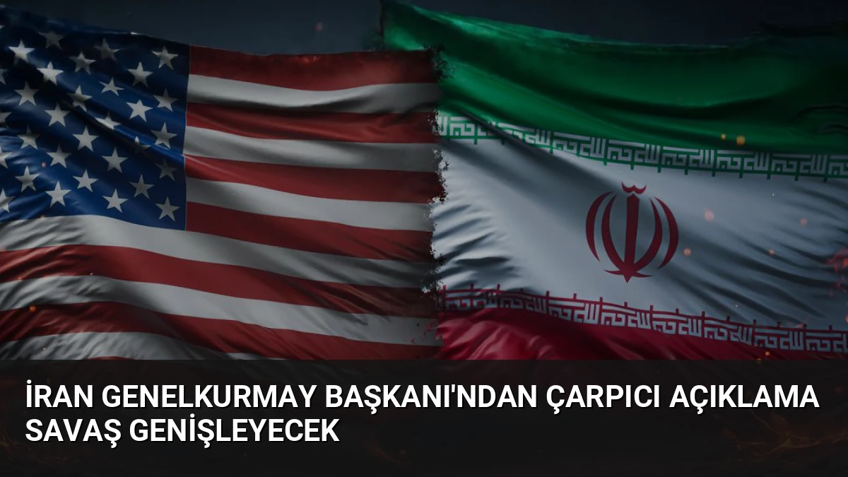 İran Genelkurmay Başkanı’ndan Çarpıcı Açıklama Savaş Genişleyecek