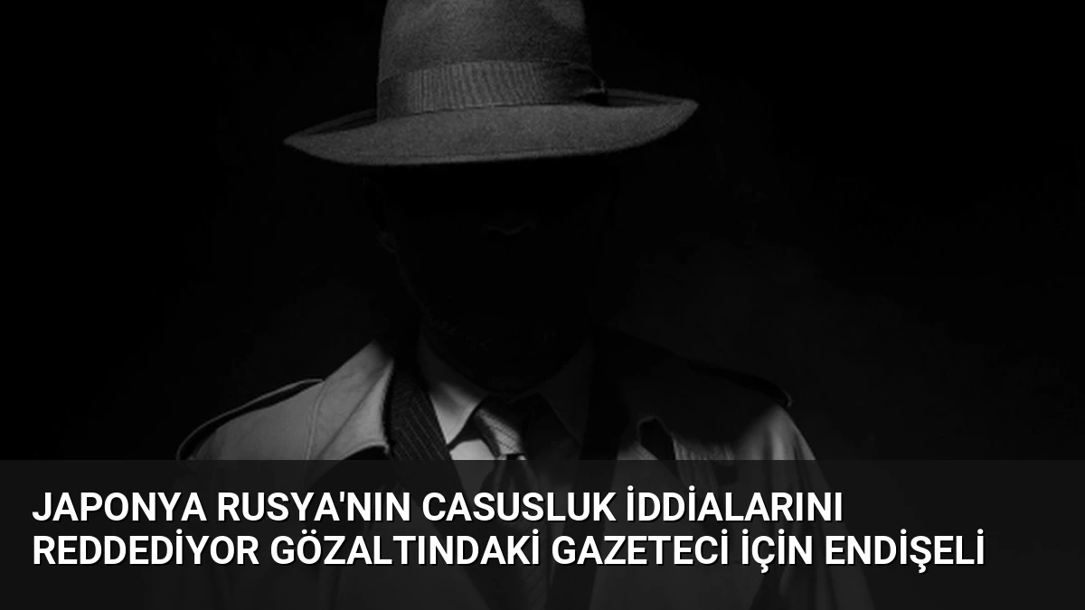 Japonya Rusya’nın Casusluk İddialarını Reddediyor Gözaltındaki Gazeteci İçin Endişeli