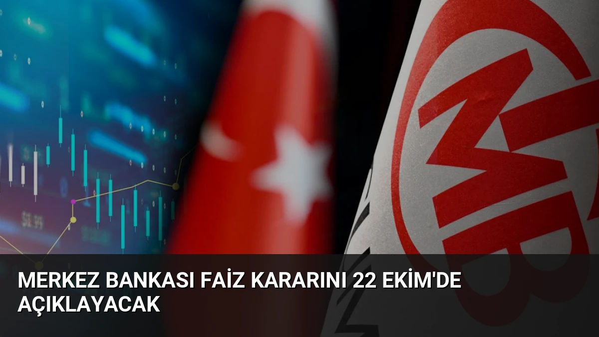 Merkez Bankası Faiz Kararını 22 Ekim’de Açıklayacak