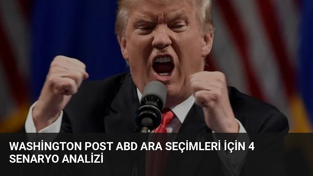 Washington Post ABD Ara Seçimleri İçin 4 Senaryo Analizi